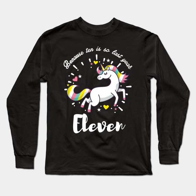 Because Ten is So Last Year - Eleven Birthday Long Sleeve T-Shirt by ArtedPool